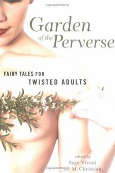 Paperback Garden of the Perverse: Twisted Fairy Tales for Adults Book