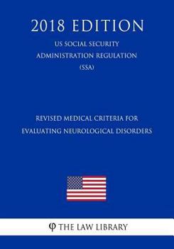 Paperback Revised Medical Criteria for Evaluating Neurological Disorders (Us Social Security Administration Regulation) (Ssa) (2018 Edition) Book