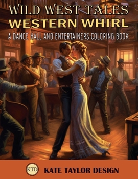 Paperback Western Whirl: A Dance Hall and Entertainers Coloring Book: A Celebration of Western Entertainment Book