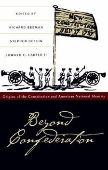 Paperback Beyond Confederation: Origins of the Constitution and American National Identity Book