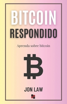 Paperback Bitcoin Respondido: Aprenda Sobre Bitcoin [Spanish] Book