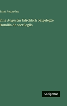 Hardcover Eine Augustin fälschlich beigelegte Homilia de sacrilegiis [German] Book