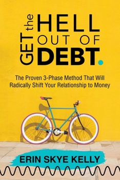 Paperback Get the Hell Out of Debt: The Proven 3-Phase Method That Will Radically Shift Your Relationship to Money Book