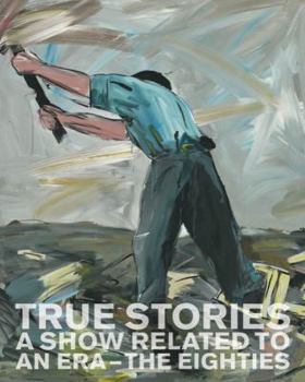 Hardcover True Stories: A Show Related to an Era - The Eighties Book