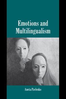 Emotions and Multilingualism - Book  of the Studies in Emotion and Social Interaction