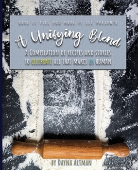 Paperback A Unifying Blend: A Compilation of Recipes and Stories to Celebrate All That Makes Us Human: 978-1-7330860-3-5 Book