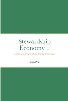 Paperback Stewardship Economy 1: Private property without private ownership Book