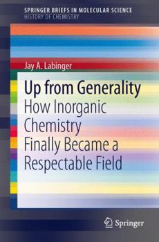 Paperback Up from Generality: How Inorganic Chemistry Finally Became a Respectable Field Book