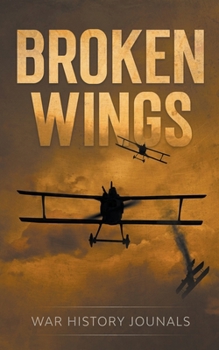 Broken Wings: WWI Fighter Ace's Story of Escape and Survival - Book #2 of the Great War