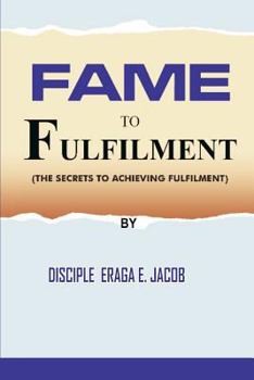 Paperback Fame to Fulfilment: The Secret to Achieving Fulfilment Book