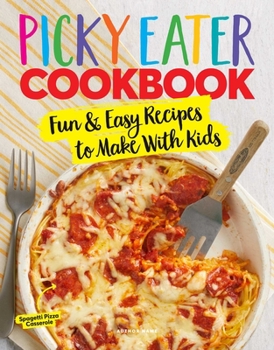 Spiral-bound The Picky Eater Cookbook: Fun Recipes to Make with Kids (That They'll Actually Eat!) Book