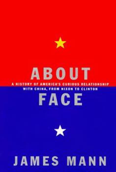 Hardcover About Face: A History of America's Curious Relationship with China, from Nixon to Clinton Book