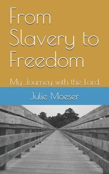From Slavery to Freedom: My Journey with the Lord