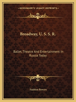 Broadway, U. S. S. R.: Ballet, Theatre And Entertainment In Russia Today