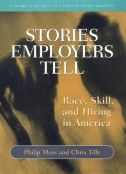 Hardcover Stories Employers Tell: Race, Skill, and Hiring in America: Race, Skill, and Hiring in America Book