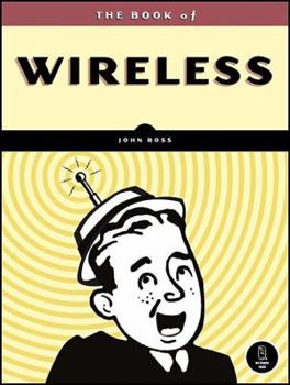 Paperback The Book of Wireless: A Painless Guide to Wi-Fi and Broadband Wireless Book