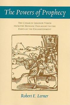 Paperback The Powers of Prophecy: The Cedar of Lebanon Vision from the Mongol Onslaught to the Dawn of the Enlightenment Book