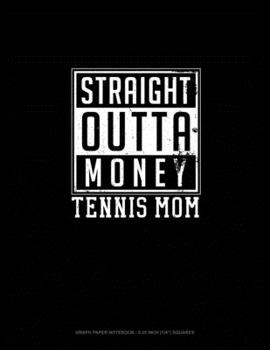 Paperback Straight Outta Money Tennis Mom: Graph Paper Notebook - 0.25 Inch (1/4") Squares Book