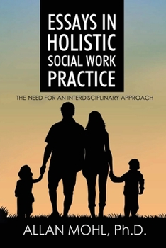 Paperback Essays in Holistic Social Work Practice: The Need for an Interdisciplinary Approach Book
