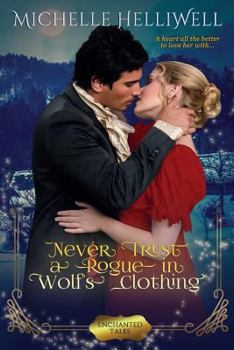 Never Trust a Rogue in Wolf's Clothing - Book #3 of the Enchanted Tales