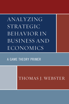 Hardcover Analyzing Strategic Behavior in Business and Economics: A Game Theory Primer Book