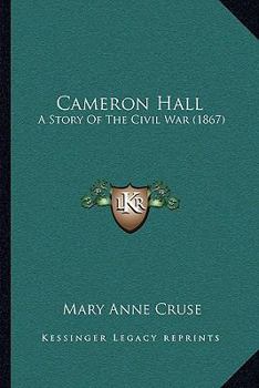 Cameron Hall: A Story Of The Civil War