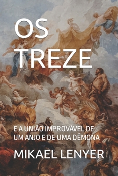 Paperback OS Treze: E a Uni?o Improv?vel de Um Anjo E de Uma D?mona [Portuguese] Book