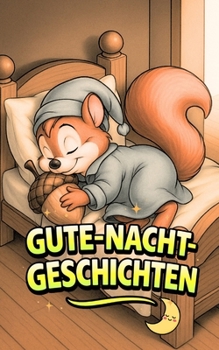 Gute-Nacht-Geschichten: Magische Geschichten für Kinder von 3 bis 9 Jahren (German Edition)