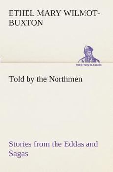Paperback Told by the Northmen: Stories from the Eddas and Sagas Book