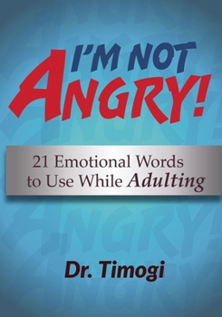 Paperback I'm Not Angry!: 21 Emotional Words To Use While Adulting Book