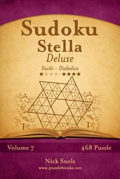 Paperback Sudoku Stella Deluxe - Da Facile a Diabolico - Volume 7 - 468 Puzzle [Italian] Book