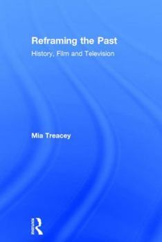 Hardcover Reframing the Past: History, Film and Television Book