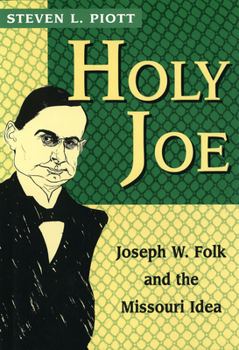 Hardcover Holy Joe, 1: Joseph W. Folk and the Missouri Idea Book