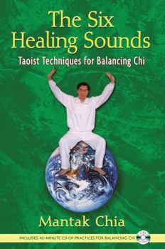 Paperback The Six Healing Sounds: Taoist Techniques for Balancing CHI [With CD (Audio)] Book