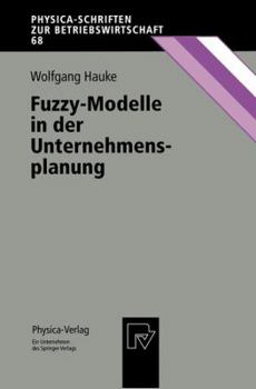 Fuzzy-Modelle in der Unternehmensplanung (Physica-Schriften zur Betriebswirtschaft) (German Edition)