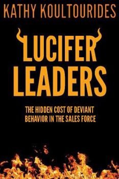 Paperback Lucifer Leaders: The Hidden Cost of Deviant Behavior in the Sales Force Book