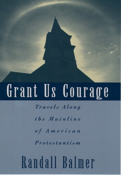 Hardcover Grant Us Courage: Travels Along the Mainline of American Protestantism Book