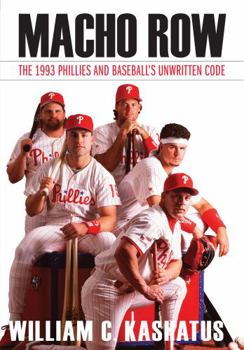 Hardcover Macho Row: The 1993 Phillies and Baseball's Unwritten Code Book