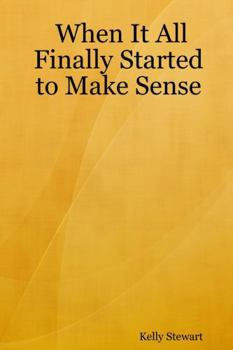 Paperback When It All Finally Started to Make Sense Book