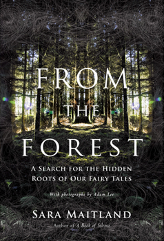Hardcover From the Forest: A Search for the Hidden Roots of Our Fairytales Book