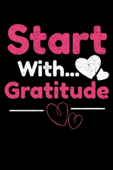 Start With Gratitude: Blank Lined Journal : Perfect For Daily Reflection & Activities
