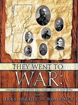 Paperback They Went to War: A Biographical Register of the Green Mountain State in the Civil War Book