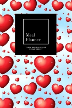 Paperback Meal Planner: Track And Plan Your Meals Weekly, Hearts: 52 Week Food Planner, Meal Prep And Planning Grocery List: Meal Planner Jour Book