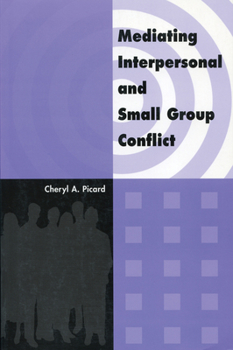 Paperback Mediating Interpersonal and Small Group Conflict Book