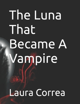 Paperback The Luna That Became A Vampire Book