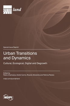 Urban Transitions and Dynamics: Cultural, Ecological, Digital and Degrowth