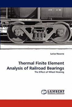 Paperback Thermal Finite Element Analysis of Railroad Bearings Book