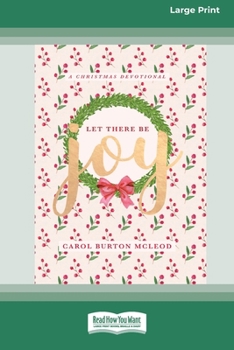 Let There Be Joy: Christmas Devotional [Standard Large Print 16 Pt Edition]