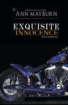 Exquisite Innocence - Book #5 of the Iron Horse MC