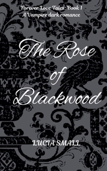 The Rose of Blackwood (Forever Love Tales)